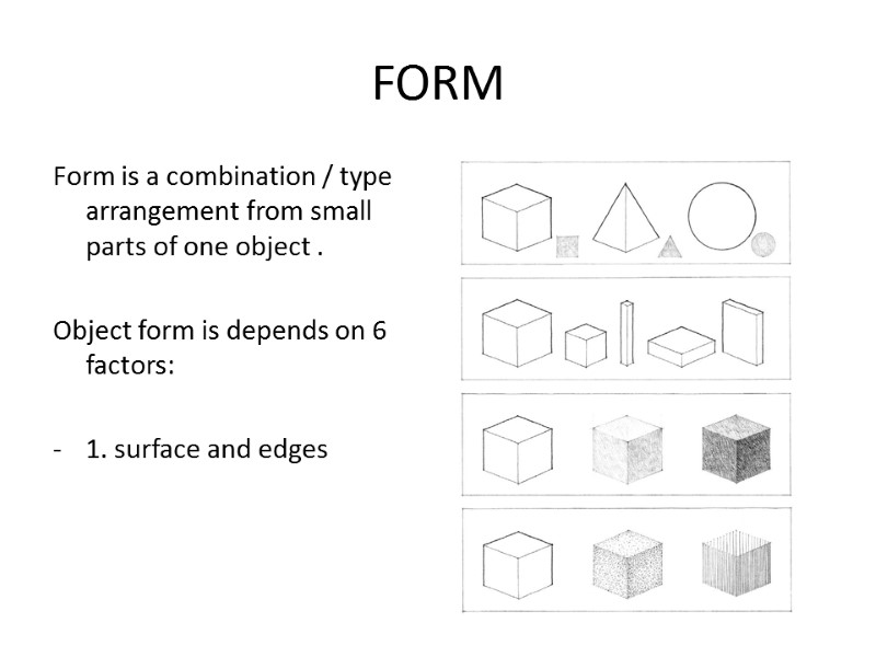 FORM Form is a combination / type arrangement from small parts of one object